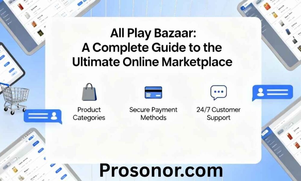 All Play Bazaar: A Complete Guide to the Ultimate Online Marketplace