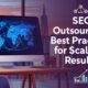 SEO Outsourcing Best Practices for Scalable Results
